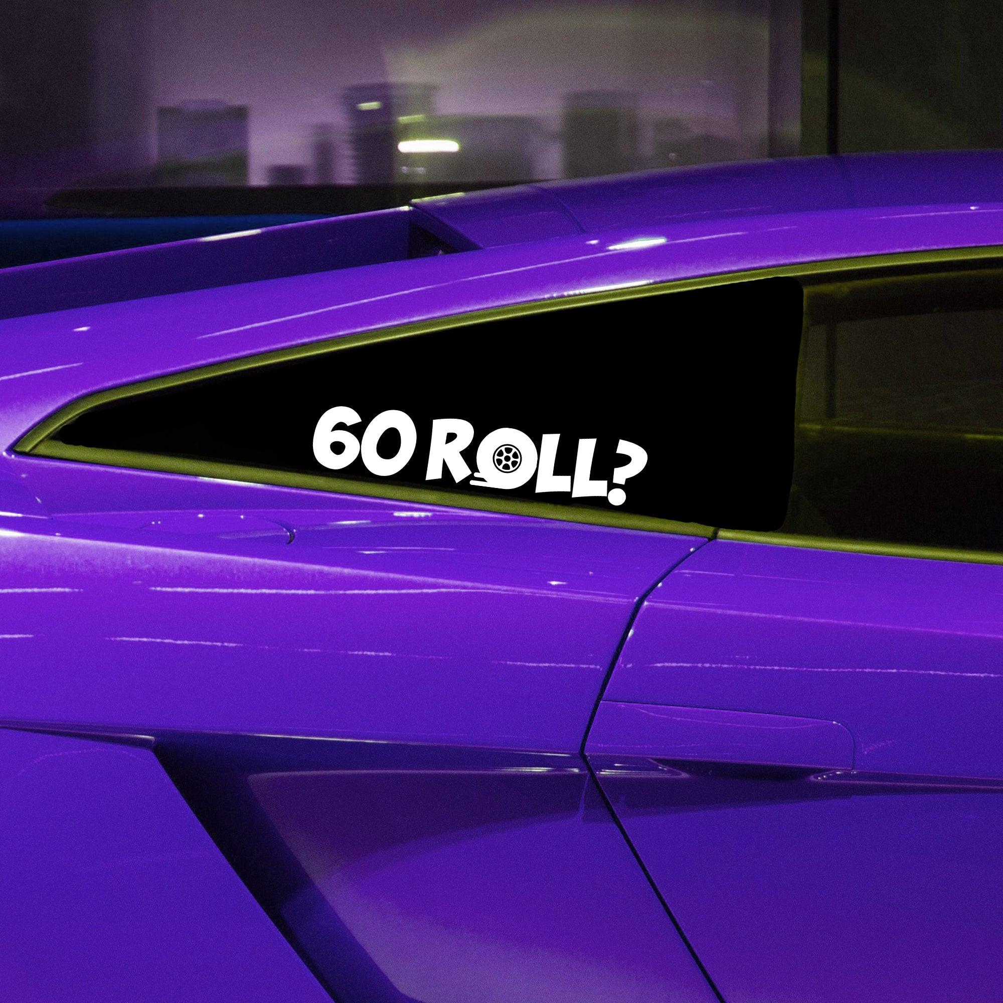 "60 Roll?" Street Racing Vinyl Decal.