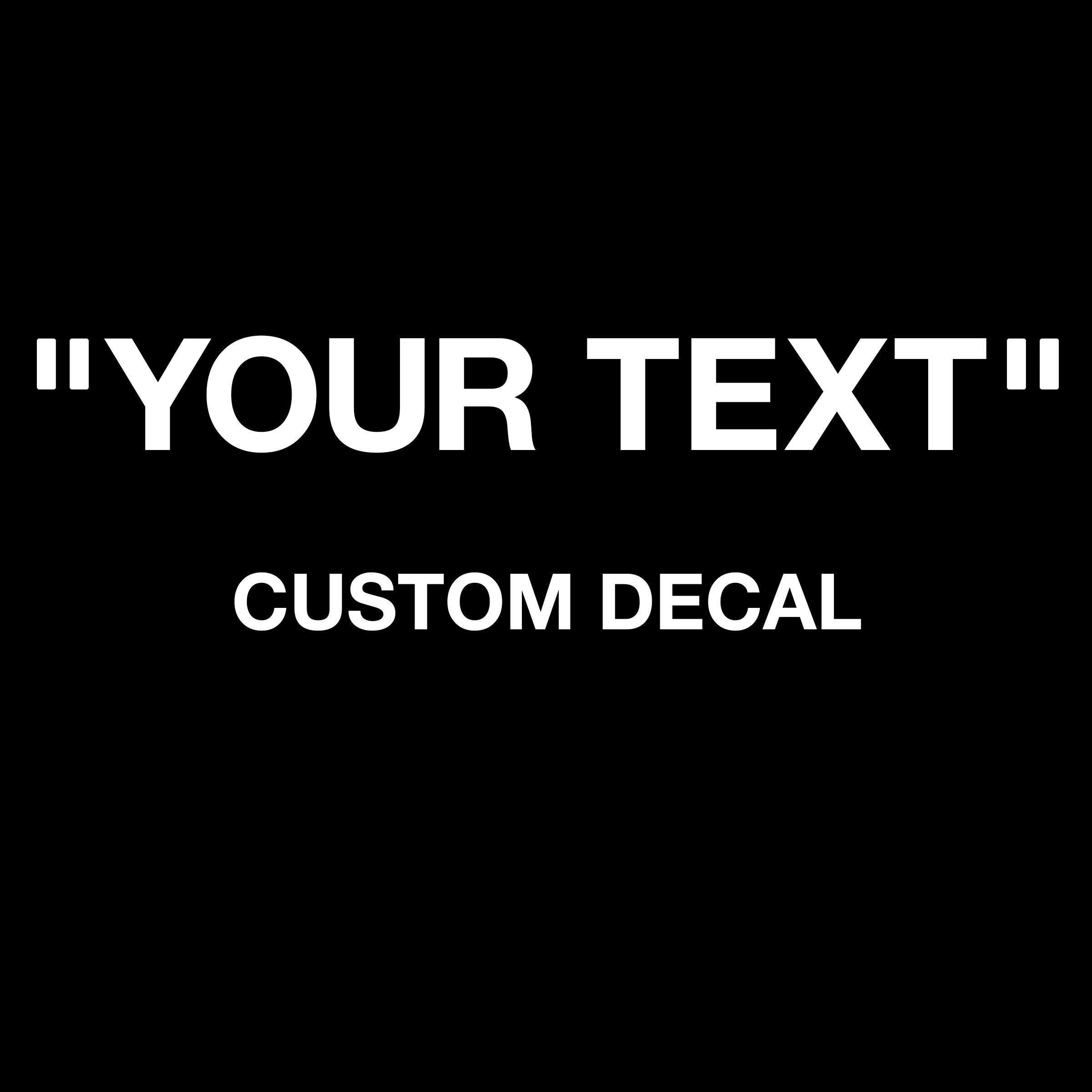 Off White Style Custom Text Vinyl Decal.