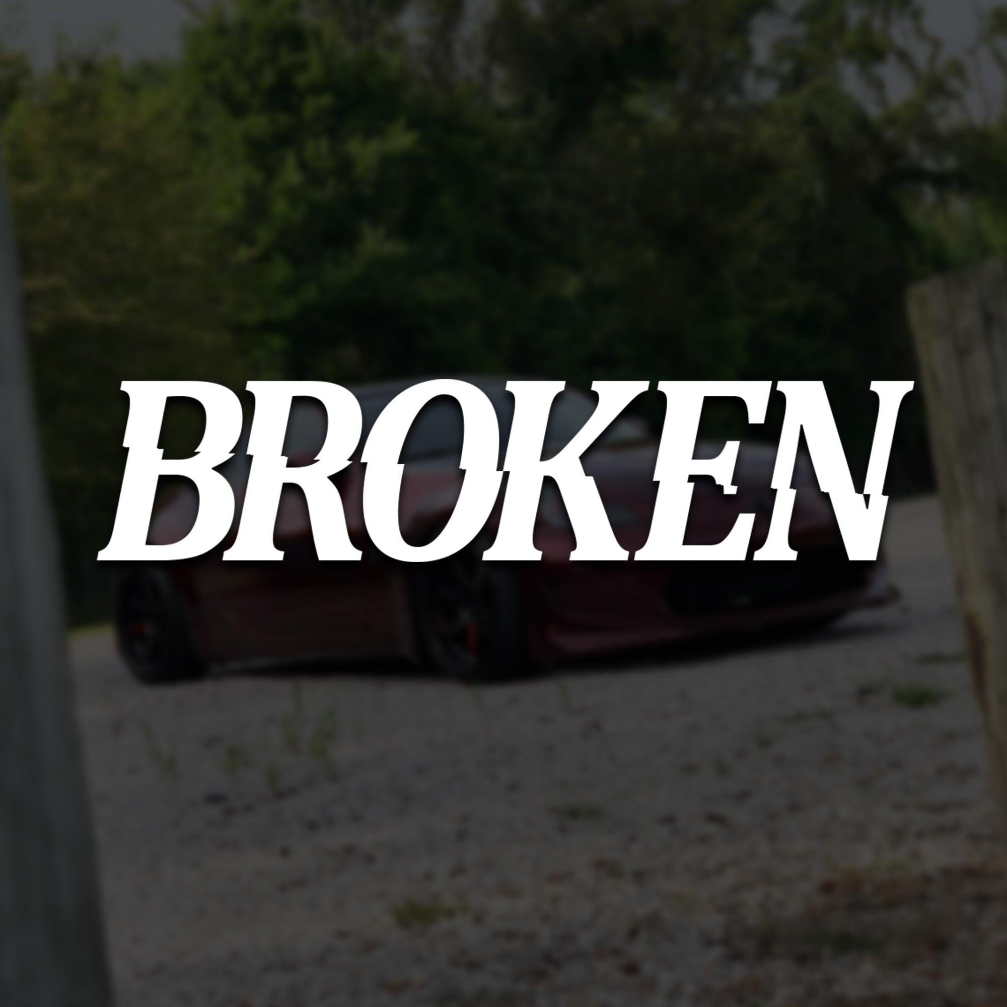 BROKEN Vinyl Decal.