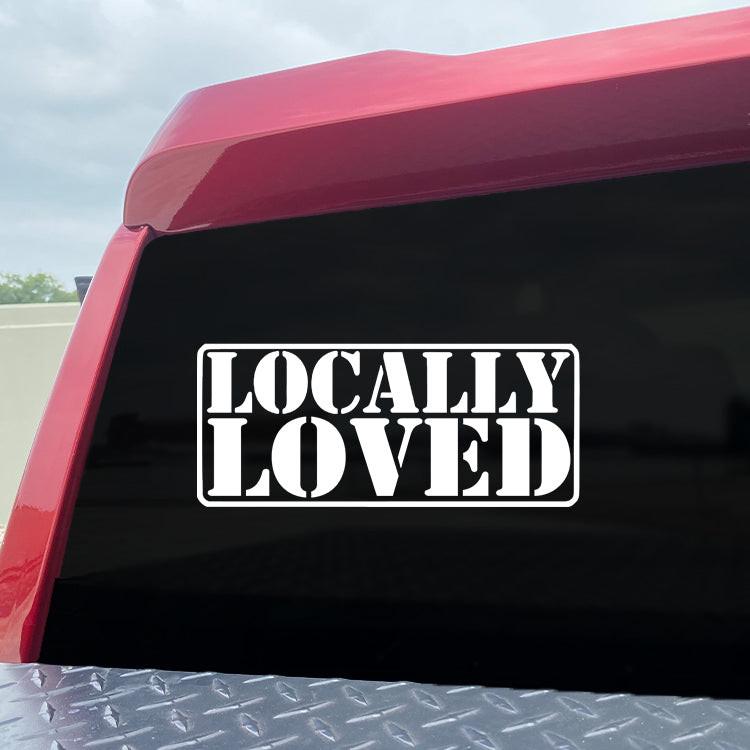 LOCALLY LOVED Vinyl Decal.